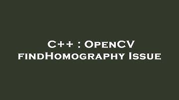 C++ : OpenCV findHomography Issue