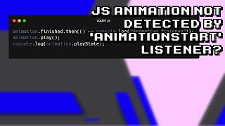 Troubleshooting: JS Animation not Triggering 'animationstart' Event