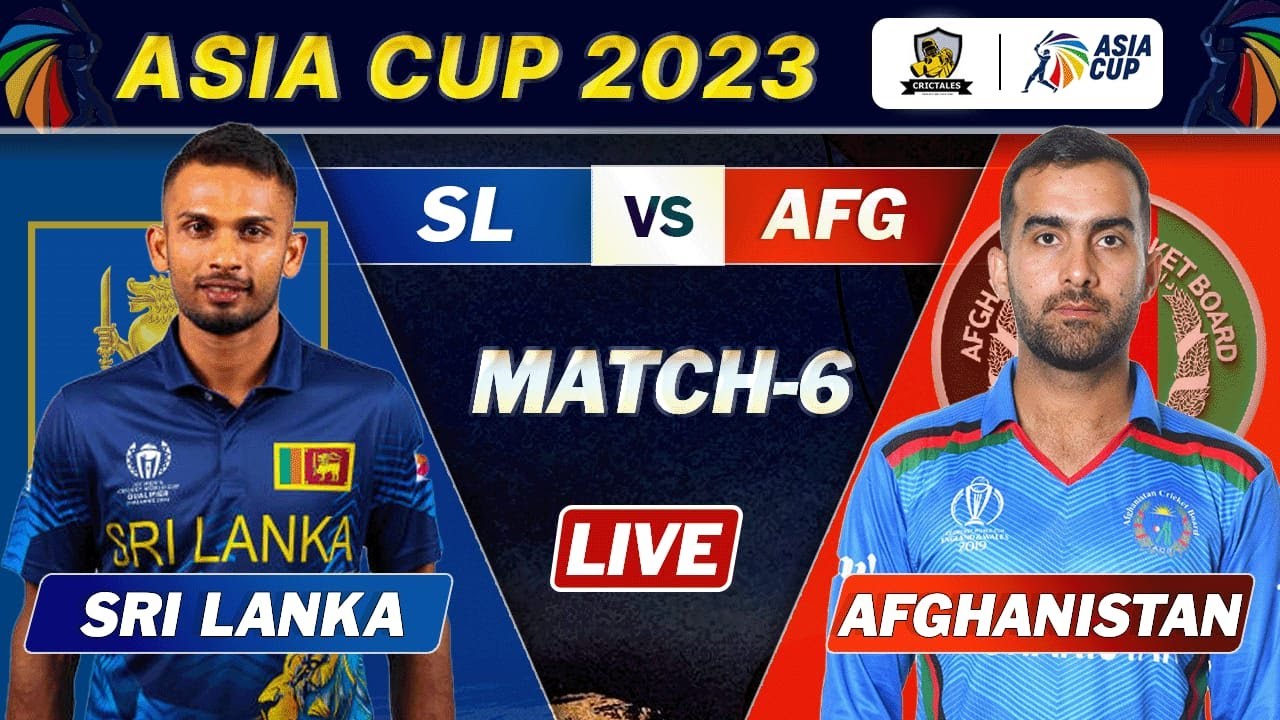 SRI LANKA vs AFGHANISTAN MATCH 6 LIVE SCORES ASIA CUP 2023 LIVE BAN vs AFG LIVE AFG BATTING