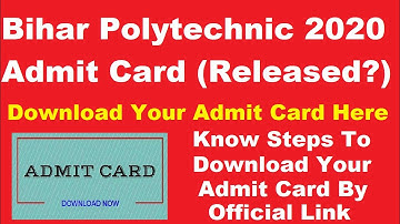 Bihar Polytechnic 2020 Admit Card (Released?) - Check How To Download Hall Ticket By Official Link