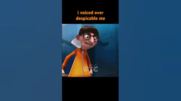 i voiced over despicable me