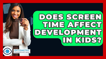 Does Screen Time Affect Development In Kids? - Optometry Knowledge Base