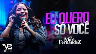 Eu Quero Só Você - Mari Fernandez (Repertório Novo) VB Music