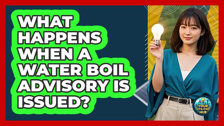 What Happens When A Water Boil Advisory Is Issued? - Your Utilities Hub