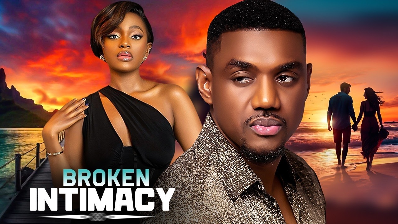 BROKEN INTIMACY - | EDDIE WATSON, OKAWA SHAZNAY | - Nigerian Movies 2026 latest full movies