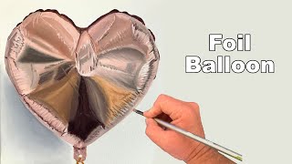 How to Paint a Realistic Foil Balloon Painting Tutorial