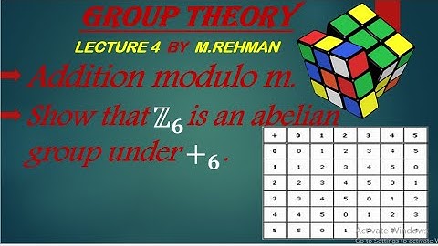 Group Theory  Lecture 4| Group of Residues|addition modulo m|Z6 is finite abelian group under mod 6