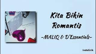 MALIQ & D’Essentials - Kita Bikin Romantis | Lirik Lagu