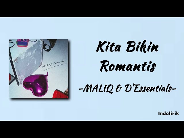 MALIQ u0026 D’Essentials - Kita Bikin Romantis | Lirik Lagu class=