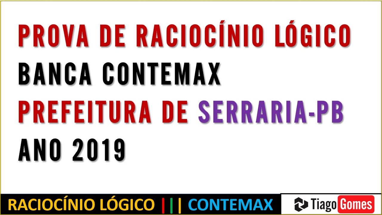 Raciocínio Lógico #CONTEMAX ::: Nível Fundamental  ::: Pref. Serraria/PB 2019