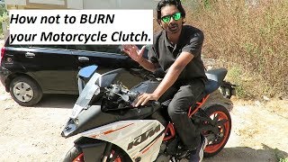 How not to BURN your Clutch on Motorcycle.