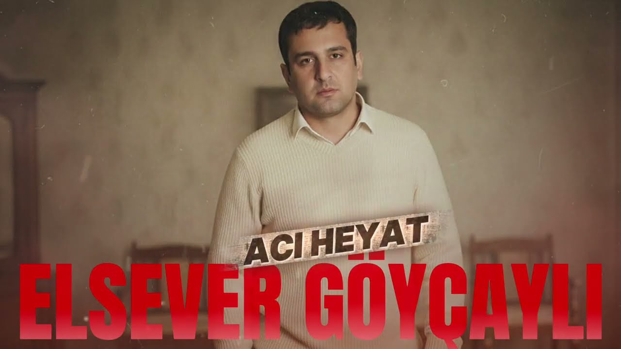Elsever Goycayli - Aci Heyat 2026