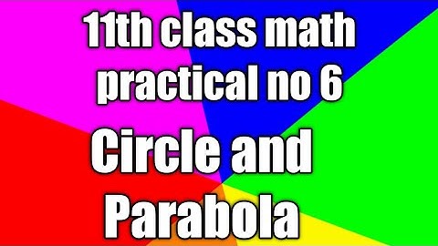 11th class math practical no 6 arts and science Circle and Parabola