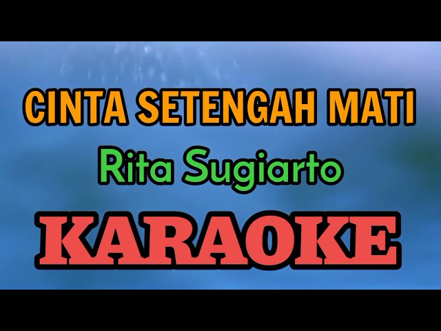 CINTA SETENGAH MATI KARAOKE ( HQ Audio ) Rita Sugiarto class=