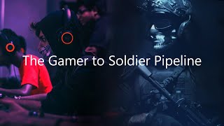 The Gamer to Soldier Pipeline