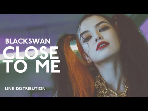 BLACKSWAN – Close to Me | Line Distribution