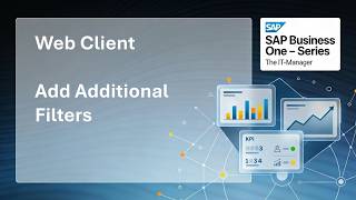 SAP Business One | Web Client | Basics 08 - Add Additional Filters