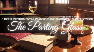 【Serenity BGM-The Parting Glass】1 Hour Instrumental Classic Piano | Farewell & Reflection 🎆