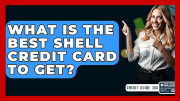 What Is The Best Shell Credit Card To Get? - CreditGuide360.com