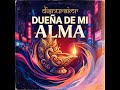 диснураймр ||DUEÑA DE MI ALMA||