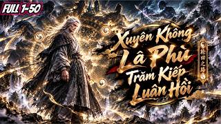 FULL (TẬP 1-50) l Xuyên Không La Phù Trăm Kiếp Luân Hồi l Đức Anh Vietsub