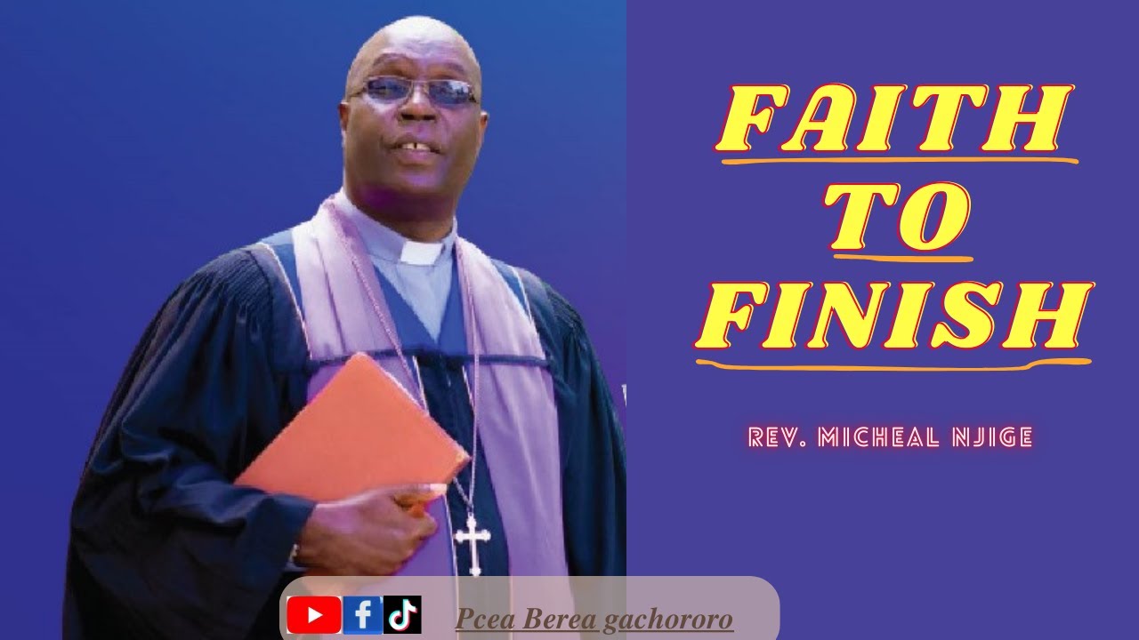 𝐅𝐀𝐈𝐓𝐇 𝐓𝐎 𝐅𝐈𝐍𝐈𝐒𝐇|| 𝐑𝐞𝐯. 𝐌𝐢𝐜𝐡𝐞𝐚𝐥 𝐍𝐣𝐢𝐠𝐞