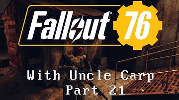 Fallout 76 B.E.T.A. (PC) with Uncle Carp (Part 21)