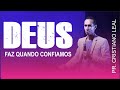 Pregação - É O QUE DEUS FAZ QUANDO CONFIAMOS