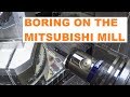 Boring On The Mitsubishi Mill