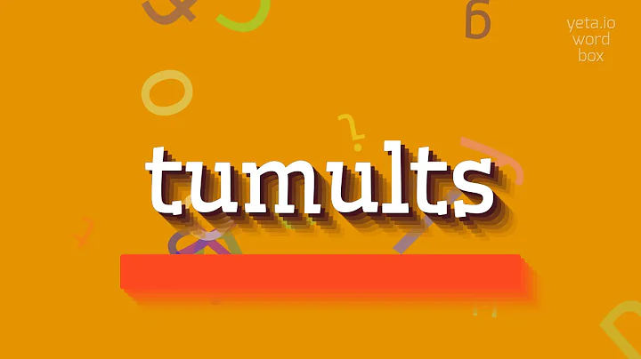 TUMULTS - How to pronounce it?