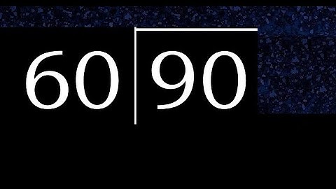 Divide 90 by 60 ,  decimal result  . Division with 2 Digit Divisors . How to do