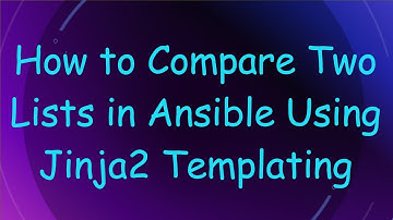 How to Compare Two Lists in Ansible Using Jinja2 Templating