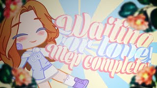 MEP COMPLETO/COMPLETE! | Waiting for Love | Gacha Club