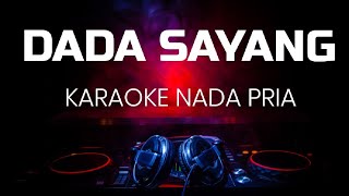 DADA SAYANG KARAOKE NADA PRIA
