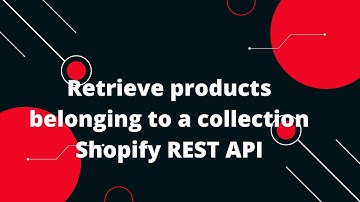 Shopify Tutorial for Beginners #23 Retrieve products belonging to a collection Shopify REST API