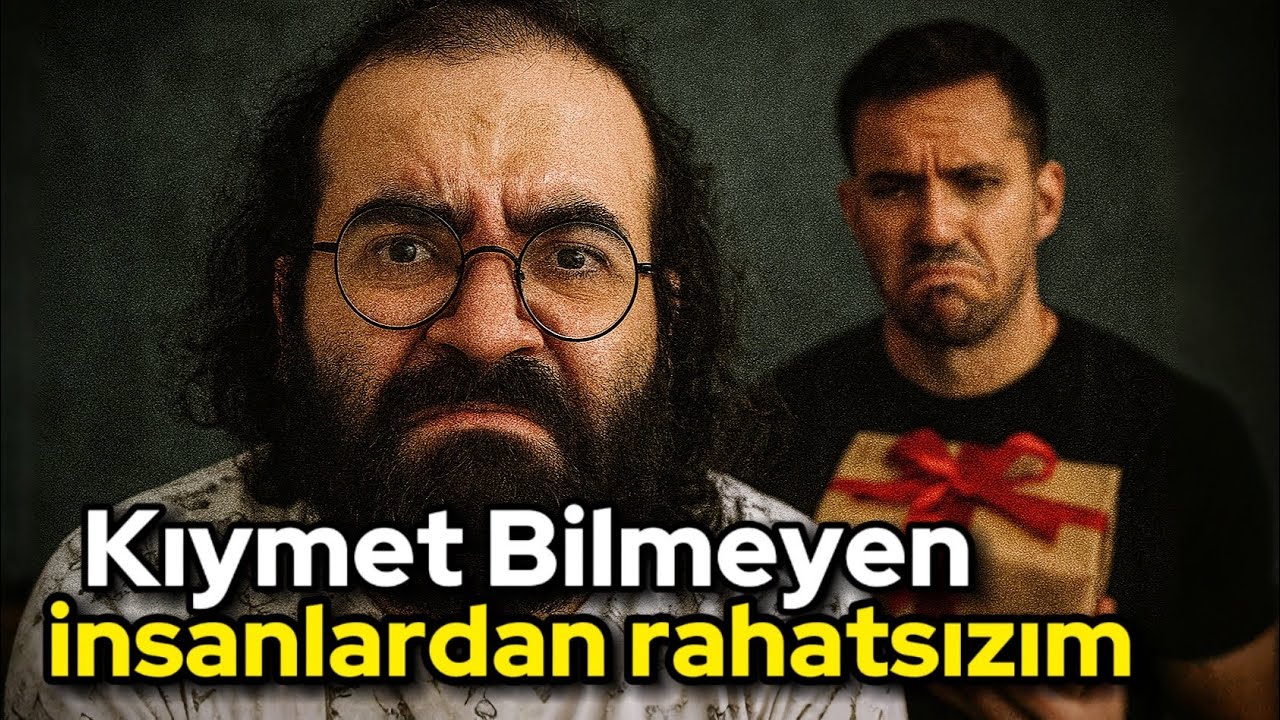 Kıymet Bilmeyen İnsanlardan Rahatsızım