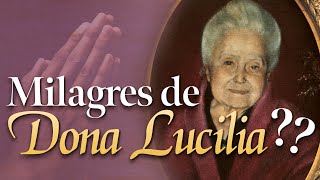 Conheça os impressionantes milagres de Dona Lucilia hoje