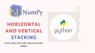 NumPy : Horizontal and Vertical Stacking(Hindi)