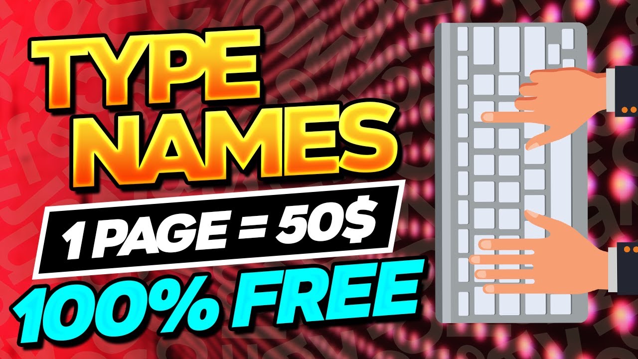 Earn $500 a day by Typing Names! $50 Per Page - Make Money Online By Typing Names