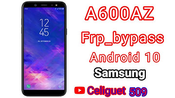 Galaxy A6 (A600AZ)  FRP/Google Bypass Android 10