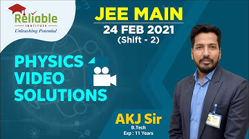 JEE-Main 24th February (Shift-2) 2021. Physics part Video Solutions by Reliable Institute, KOTA.