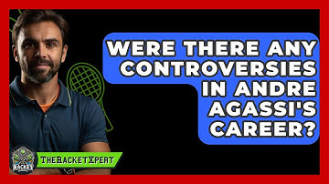 Were There Any Controversies In Andre Agassi