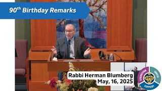 Rabbi Herman Blumberg's 90th Birthday Remarks 5-16-25