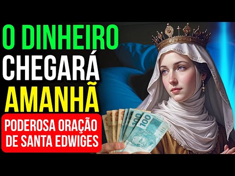 ORAÇÃO DO DINHEIRO INESPERADO COM SANTA EDWIGES | Ouça Enquanto Dorme
