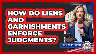 How Do Liens And Garnishments Enforce Judgments?