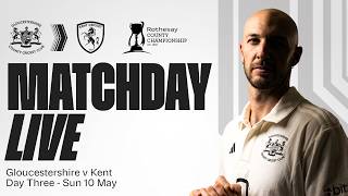 🔴 MATCHDAY LIVE | Gloucestershire v Kent | Day Three | Rothesay County Championship