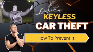 Keyless Car Theft - How To Prevent Key-Less Car Theft