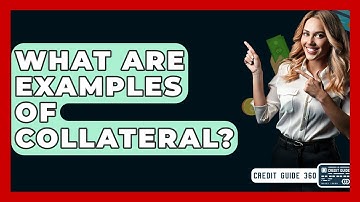 What Are Examples Of Collateral? - CreditGuide360.com