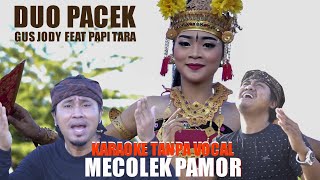 GUS JODY Feat PAPI TARA - Karaoke Mecolek Pamor ( NO VOCAL )