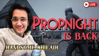 Propnight With Handsome Khiladi &amp; Gang || SUNDAY LIVE || PROPNIGHT IS BACK 😁😂